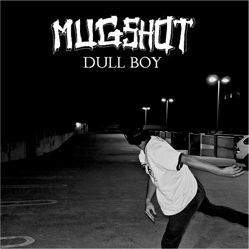 MUGSHOT[DULL BOY]