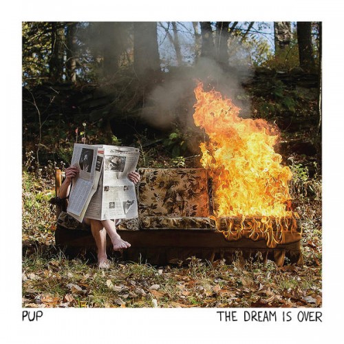 PUP　/　The Dream Is Over