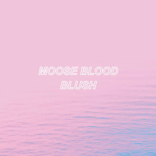 Blush by Moose Blood
