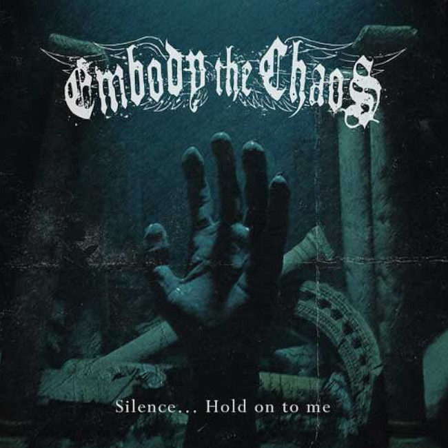 Embody The Chaos -『Silence... Hold On Me』